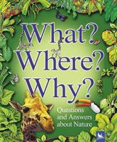 What? Where? Why?: Questions and Answers About Nature 0753412047 Book Cover