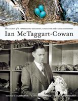 Ian McTaggart-Cowan: The Legacy of a Pioneering Biologist, Educator and Conservationist 1550176234 Book Cover