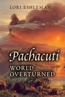 Pachacuti: World Overturned 0866988068 Book Cover