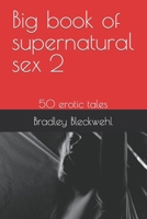 Big book of supernatural sex 2: 50 erotic tales B09FS9PDR2 Book Cover