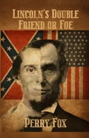 LINCOLN'S DOUBLE FRIEND OR FOE 1807041174 Book Cover