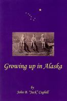 Growing Up In Alaska 0982301715 Book Cover