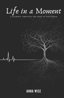 Life in a Moment: A Journey through the edge of Existence B0FF1DY8GY Book Cover