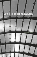 Walter Benjamin: A Philosophical Portrait 0674061691 Book Cover