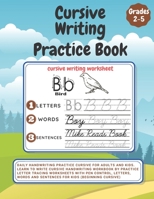 Cursive Writing Practice Book: Daily Handwriting Practice Cursive for Adults and Kids. Learn to Write Cursive Handwriting Workbook by Practice Letter ... and Sentences for Kids (Beginning Cursive) B08HTDVK73 Book Cover