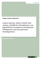 Andere Sprache, andere Schrift? Eine Analyse schriftlicher Produktionen von jugendlichen Lernenden in Erstsprache, Schulsprache und den gelernten Frem 3346824209 Book Cover
