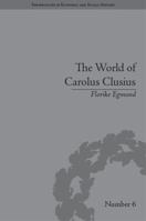 The World of Carolus Clusius: Natural History in the Making, 1550-1610 1138661198 Book Cover