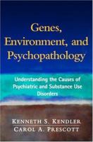 Genes, Environment, and Psychopathology: Understanding the Causes of Psychiatric and Substance Use Disorders 1593856458 Book Cover