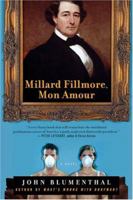 Millard Fillmore, Mon Amour: A Novel 0312323689 Book Cover