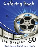 The Greatest 50 Best Loved Children's Films: This A4 50 Page Book Is Full of Fantastic Images to Color Such as Shrek, Jungle Book, Big Friendly Giant, and Many More... 1533401888 Book Cover