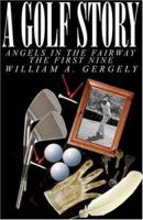 A Golf Story: Angels in the Fairway The First Nine 1418478911 Book Cover