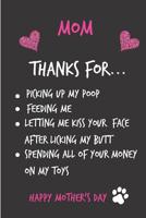 Mom, Thanks for Picking Up My Poop: Mother's Day Notebook from Dog Cat Pet Son Daughter Child Kids - Funny Gag Cheeky Joke Birthday Journal for Mom Mum Animal Lover, Blank Book, Anniversary Banter Occ 1092364846 Book Cover