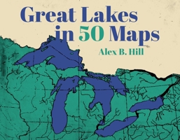 Great Lakes in 50 Maps 1540270009 Book Cover