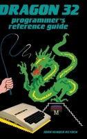 Dragon 32 Programmer's Reference Guide 1789824362 Book Cover