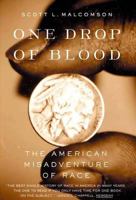 One Drop of Blood: The American Misadventure of Race 0374527946 Book Cover
