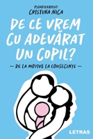 De ce vrem cu adevarat un copil? - de la motive la consecinte (Romanian Edition) 6303126251 Book Cover