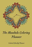 The Mandala Coloring Planner: Undated Weekly Planner 1731090285 Book Cover