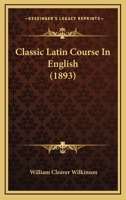 Classic Latin Course in English 1018322086 Book Cover