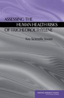 Assessing the Human Health Risks of Trichloroethylene: Key Scientific Issues 0309102839 Book Cover