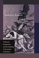 Sufficient Reason: Volitional Pragmatism and the Meaning of Economic Institutions 0691144397 Book Cover