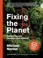 Fixing the Planet: An Overview for Optimists and Activists 1914613112 Book Cover