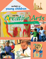 Spotlight on Young Children and the Creative Arts 1928896235 Book Cover
