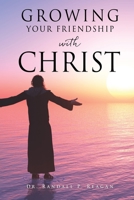 Growing Your Friendship with Christ 1662856873 Book Cover