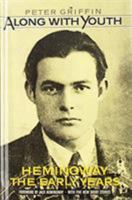 Along with Youth: Hemingway, the Early Years 0195036808 Book Cover