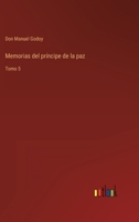 Memorias del príncipe de la paz: Tomo 5 3368105876 Book Cover