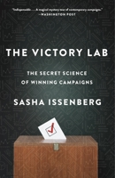 The Victory Lab: The Secret Science of Winning Campaigns 0307954803 Book Cover