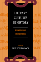Literary Cultures in History: Reconstructions from South Asia 0520228219 Book Cover