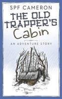 The Old Trapper's Cabin: An Adventure Story 171802620X Book Cover