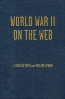 World War II on the Web: A Guide to the Very Best Sites with free CD-ROM 0842050213 Book Cover