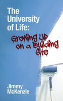 The University of Life: Growing Up on a Building Site 1909593060 Book Cover