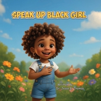 Speak Up Black Girl B0FNC9K162 Book Cover