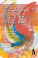 Circling Round Yoga, Science, War & Cats 1493152831 Book Cover