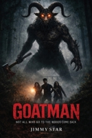 Goatman: Not All Who Go To The Woods Come Back B0H2XCF8Y8 Book Cover