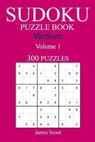 300 Medium Sudoku Puzzle Book: Volume 1 1540462102 Book Cover