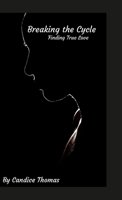 Breaking the Cycle: Finding True Love 1312691840 Book Cover
