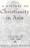 History of Christianity in Asia, Vol. 2: 1500-1900 1570757011 Book Cover
