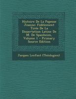 Histoire De La Papesse Jeanne: Fidèlement Tirée De La Dissertation Latine De M. De Spanheim; Volume 1 (French Edition) 1148454519 Book Cover