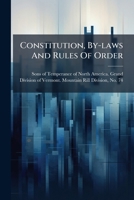 Constitution, By-laws And Rules Of Order: Located At Lunenburg, Aug. 24, 1852 1178986314 Book Cover