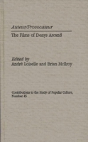 Auteur/Provocateur: The Films of Denys Arcand 0313296723 Book Cover