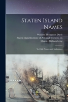 Staten Island Names; ye Olde Names and Nicknames 1016362889 Book Cover