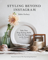 Styling Beyond Instagram: Take Your Prop Styling Skills from the Square to the Street 0764363182 Book Cover