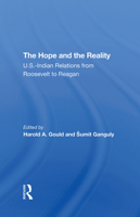 The Hope and the Reality: U.S.-Indian Relations from Roosevelt to Reagan 0367292866 Book Cover