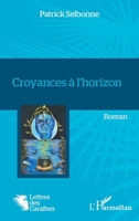 Croyances à l'horizon: Roman (Lettres Des Caraïbes) (French Edition) 2343157065 Book Cover