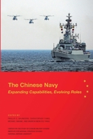 The Chinese Navy: Expanding Capabilities, Evolving Roles 1478268875 Book Cover