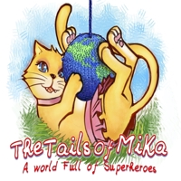 The Tails Of Mika: A World Full Of Superheroes B09GTJ5LJ7 Book Cover