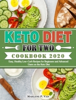 Keto Diet For Two Cookbook 2020: Easy, Healthy Low-Carb Recipes for Beginners and Advanced Users on the Keto Diet 1649843925 Book Cover